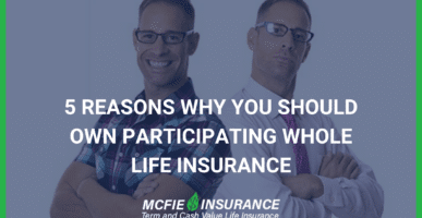 5 REASONS WHY YOU SHOULD OWN PARTICIPATING WHOLE LIFE INSURANCE