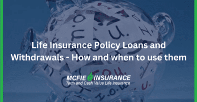 Life Insurance Policy Loans and Withdrawals - how and when to use them