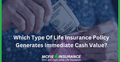 Which Type Of Life Insurance Policy Generates Immediate Cash Value?